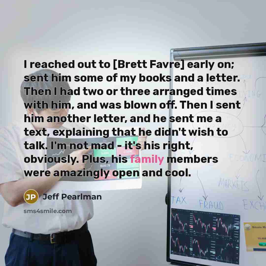 “I reached out to [Brett Favre] early on; sent him…” quote by Jeff Pearlman