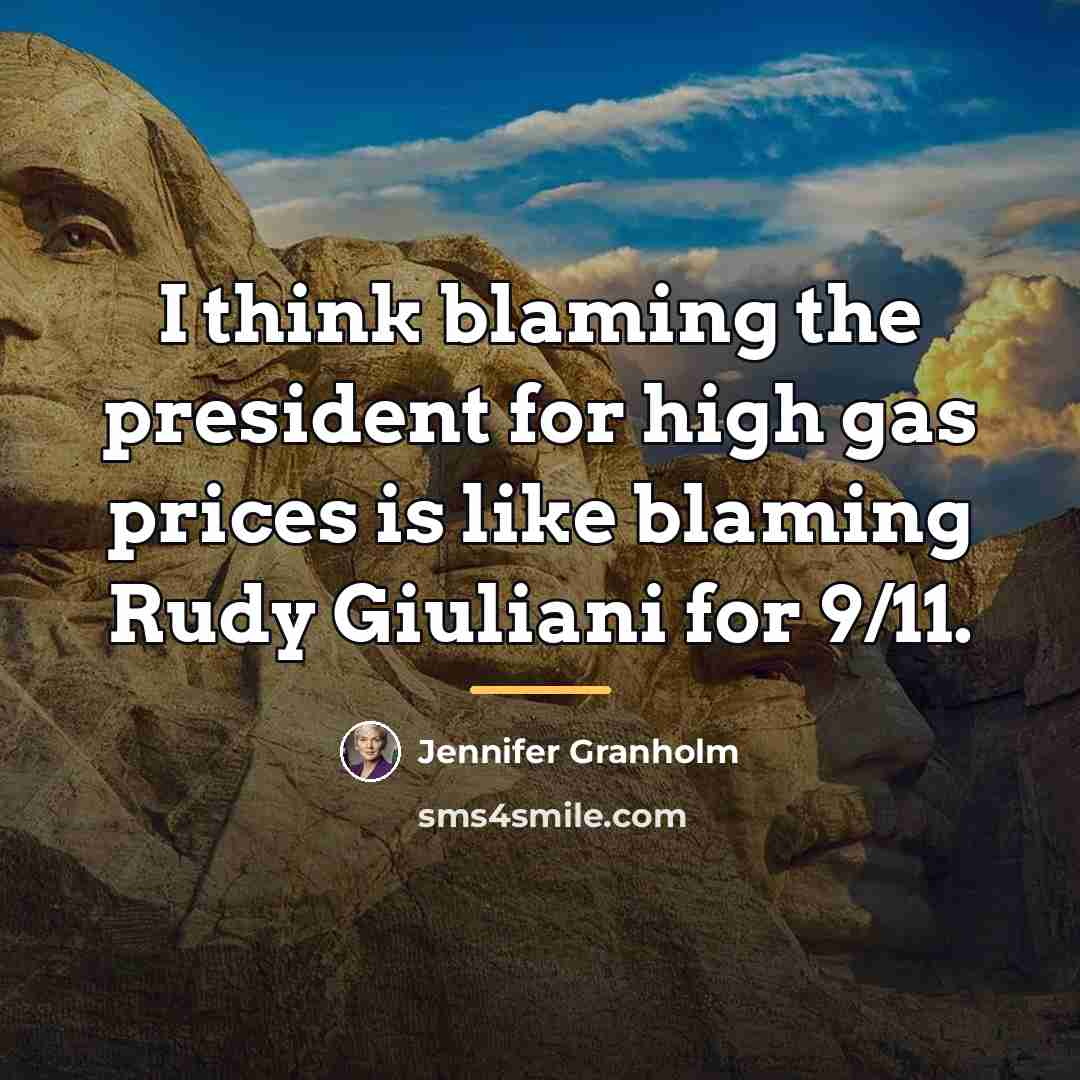 “I think blaming the president for high gas prices is…” quote by Jennifer Granholm