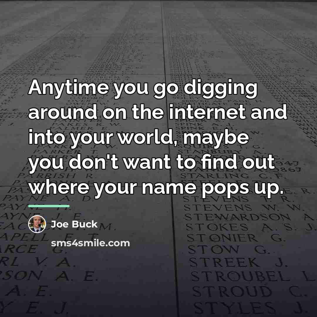 “Anytime you go digging around on the internet and into…” quote by Joe Buck