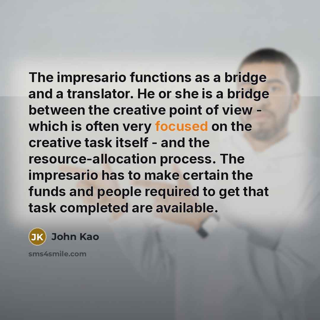 “The impresario functions as a bridge and a translator. He…” quote by John Kao