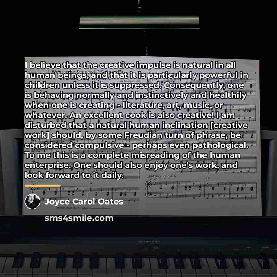 “I believe that the creative impulse is natural in all…” quote by Joyce Carol Oates