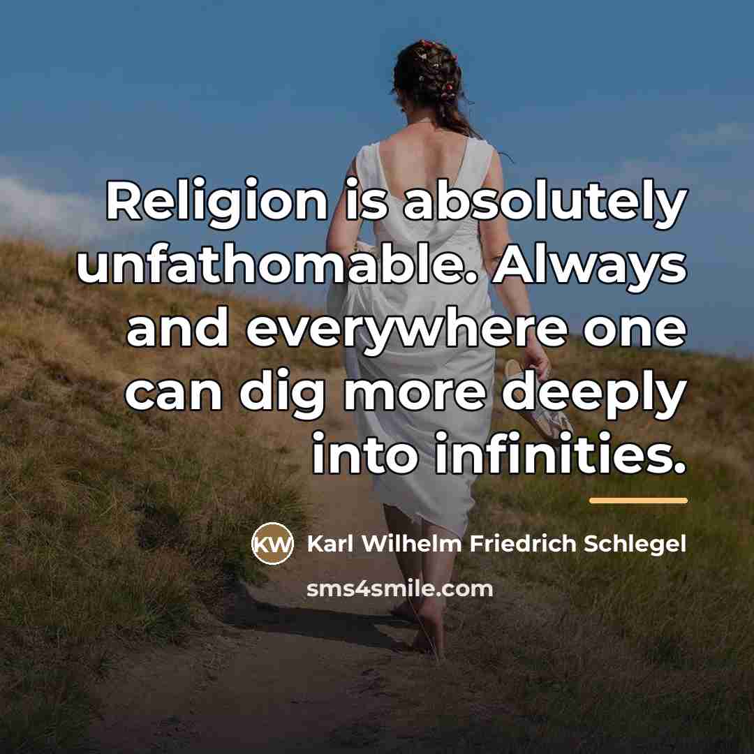 “Religion is absolutely unfathomable. Always and everywhere one can dig…” quote by Karl Wilhelm Friedrich Schlegel