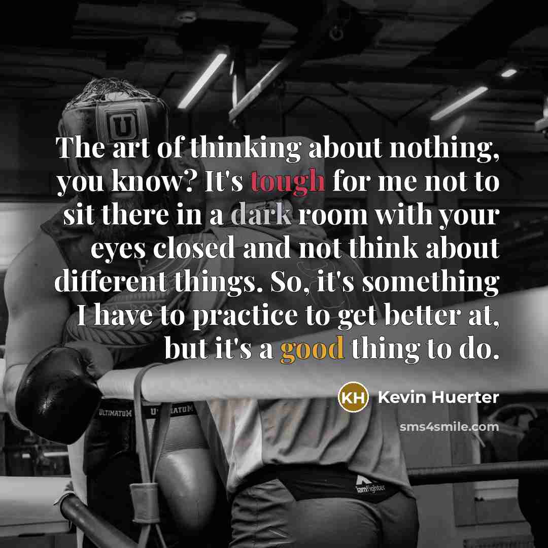 “The art of thinking about nothing, you know? It's tough…” quote by Kevin Huerter