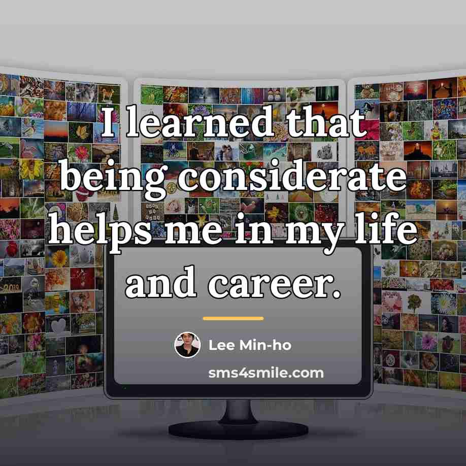 “I learned that being considerate helps me in my life…” quote by Lee Min-ho