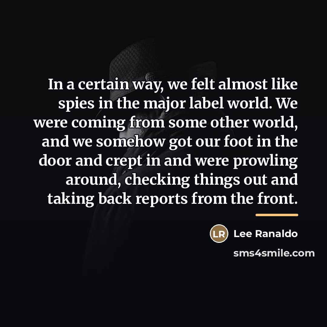 “In a certain way, we felt almost like spies in…” quote by Lee Ranaldo
