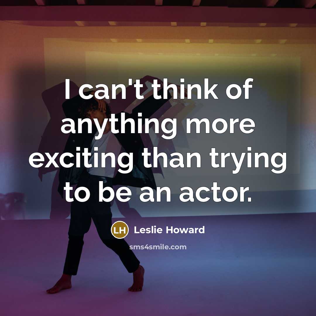 “I can't think of anything more exciting than trying to…” quote by Leslie Howard