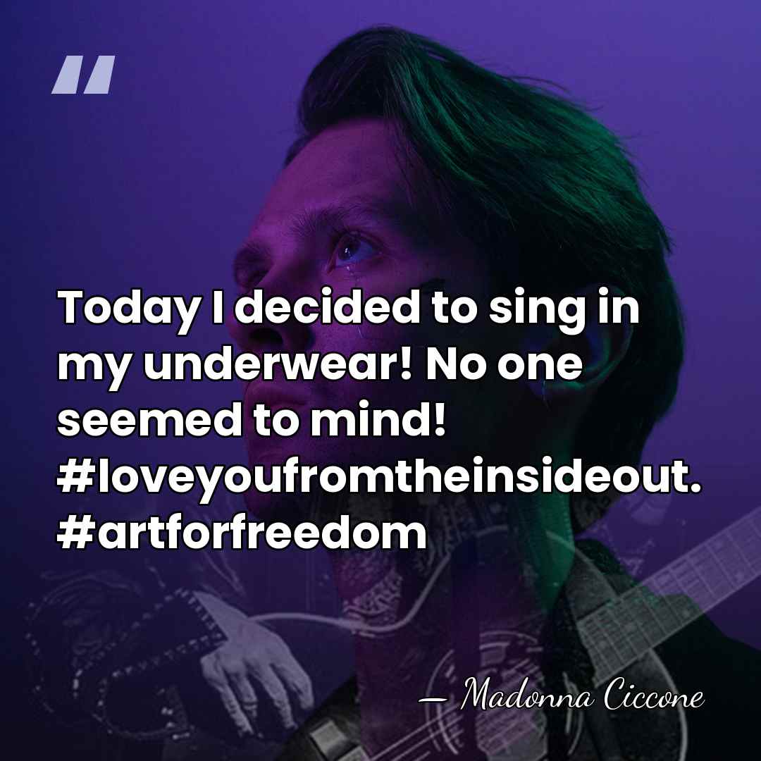 Today I decided to sing in my underwear! No one seemed to&hellip; - Madonna Ciccone