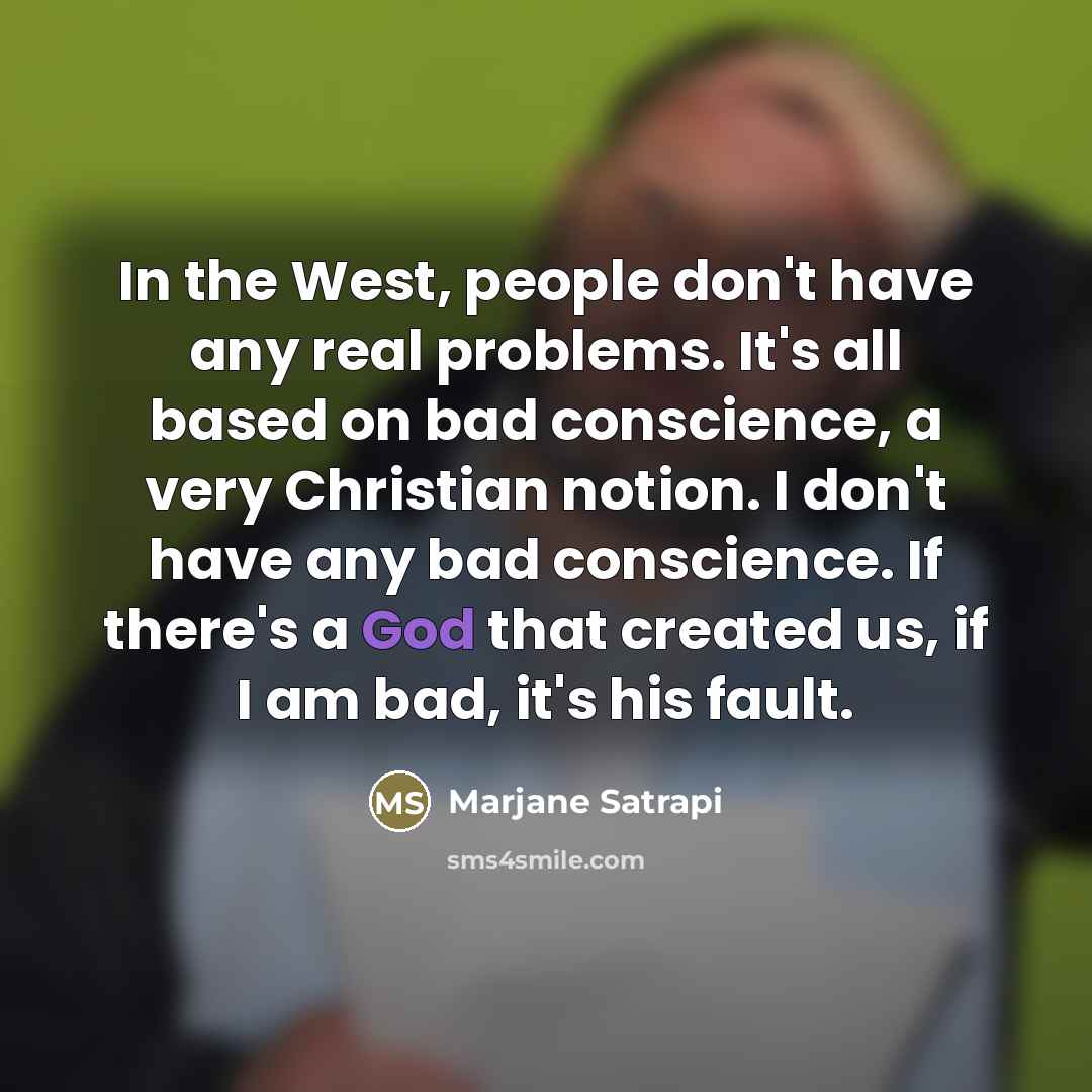 “In the West, people don't have any real problems. It's…” quote by Marjane Satrapi