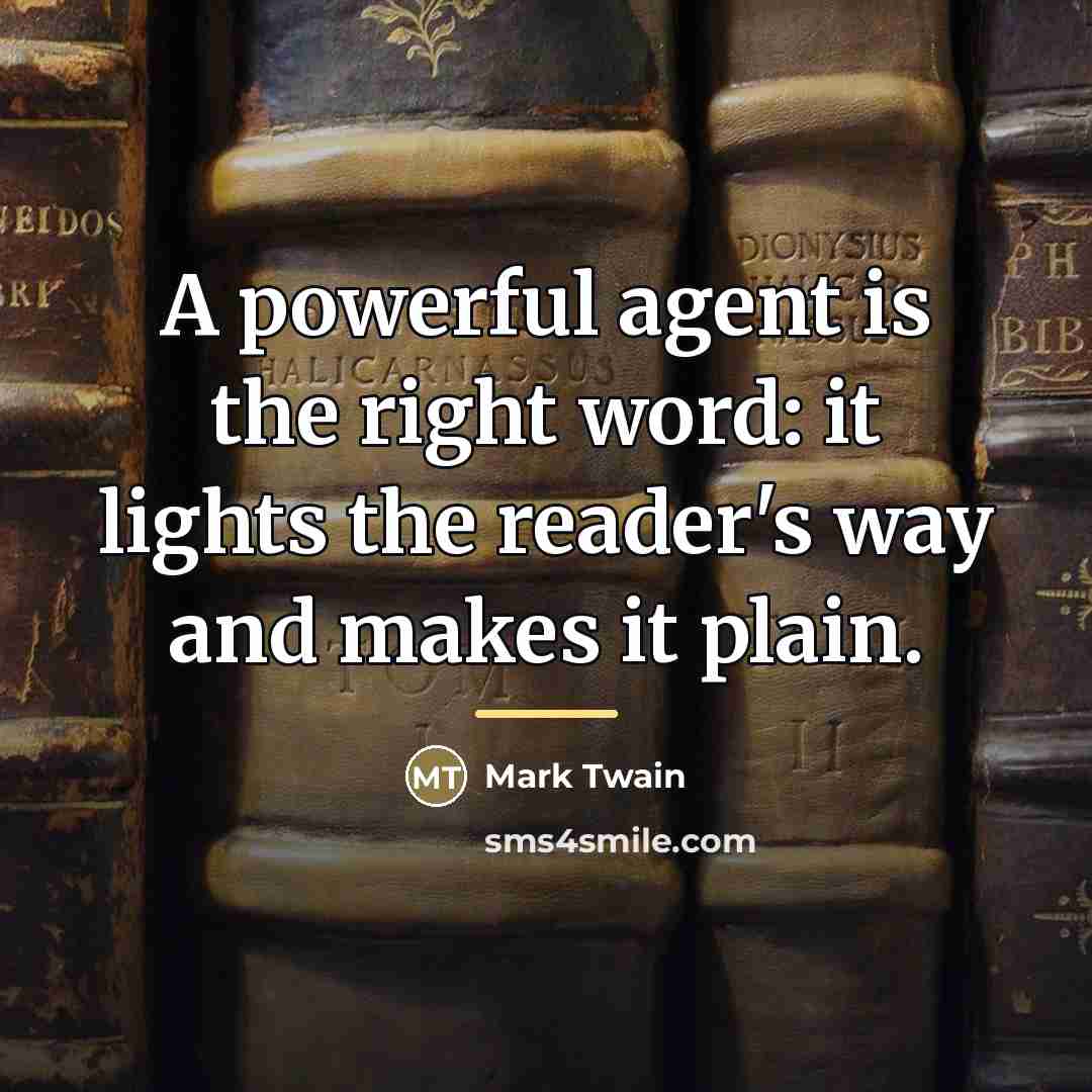 “A powerful agent is the right word: it lights the…” quote by Mark Twain