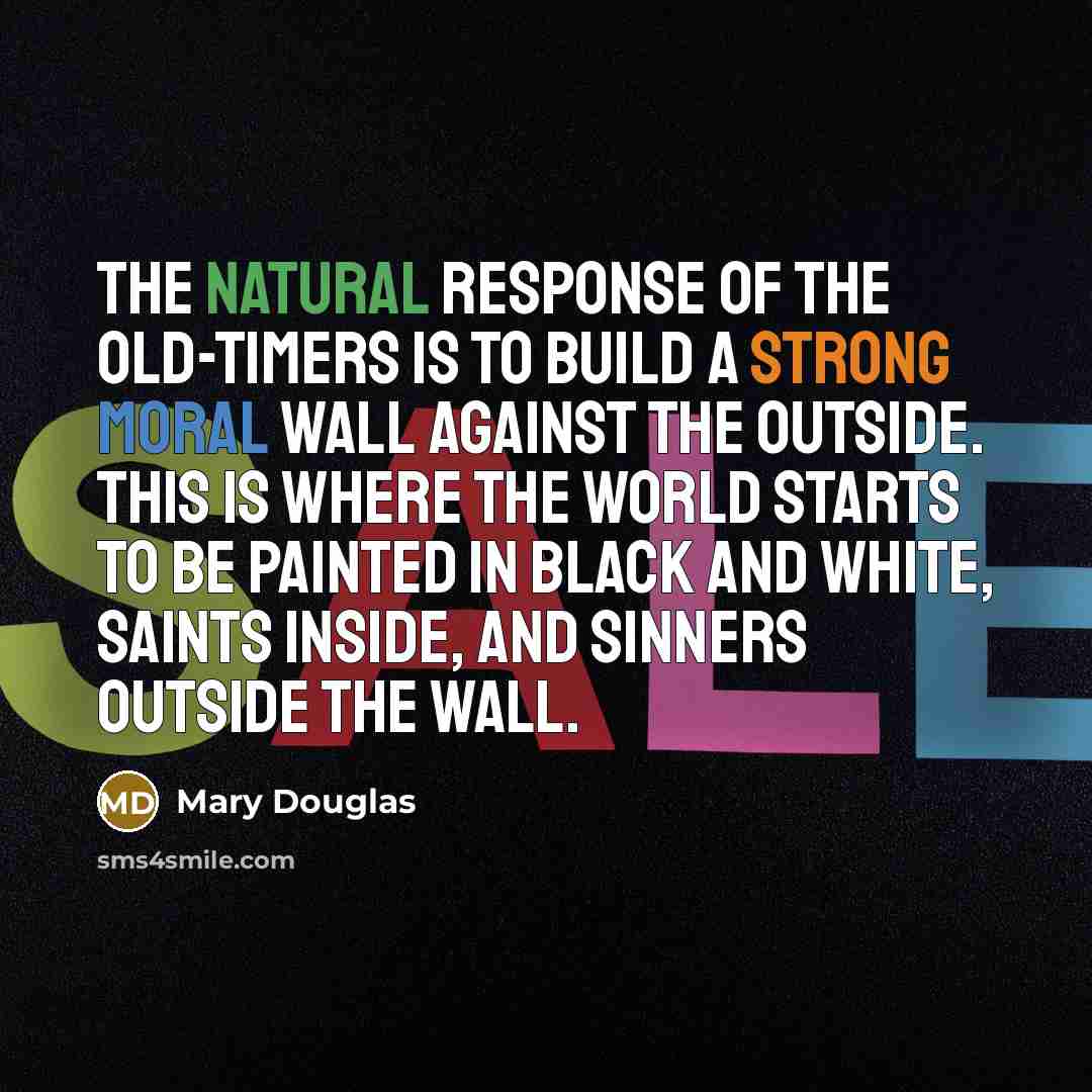 “The natural response of the old-timers is to build a…” quote by Mary Douglas