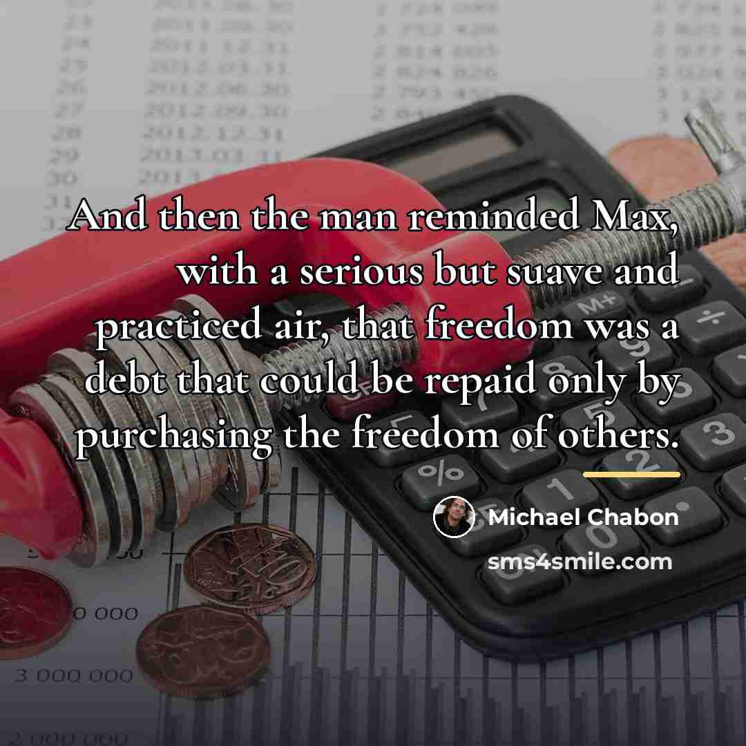“And then the man reminded Max, with a serious but…” quote by Michael Chabon