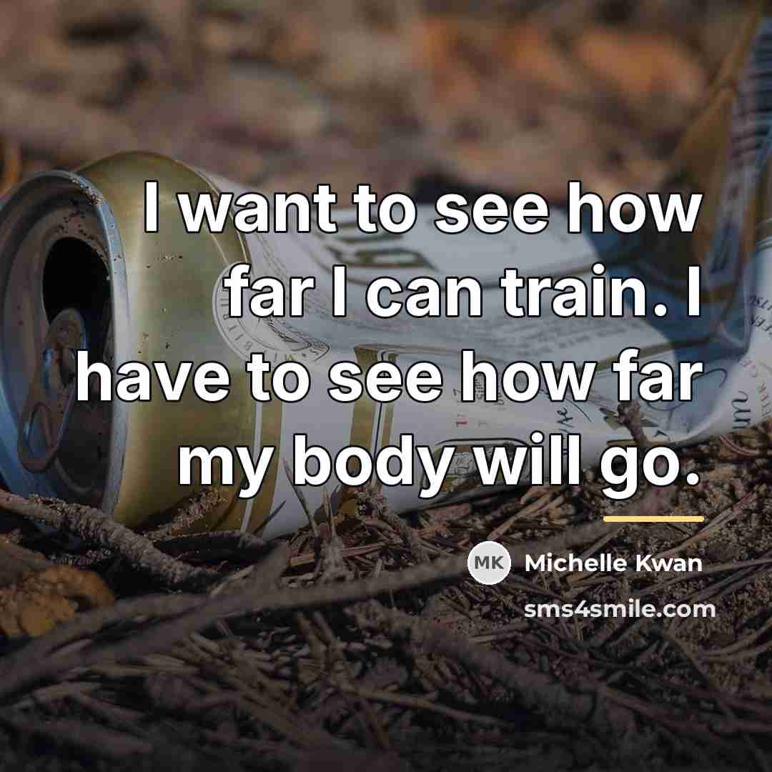 “I want to see how far I can train. I…” quote by Michelle Kwan