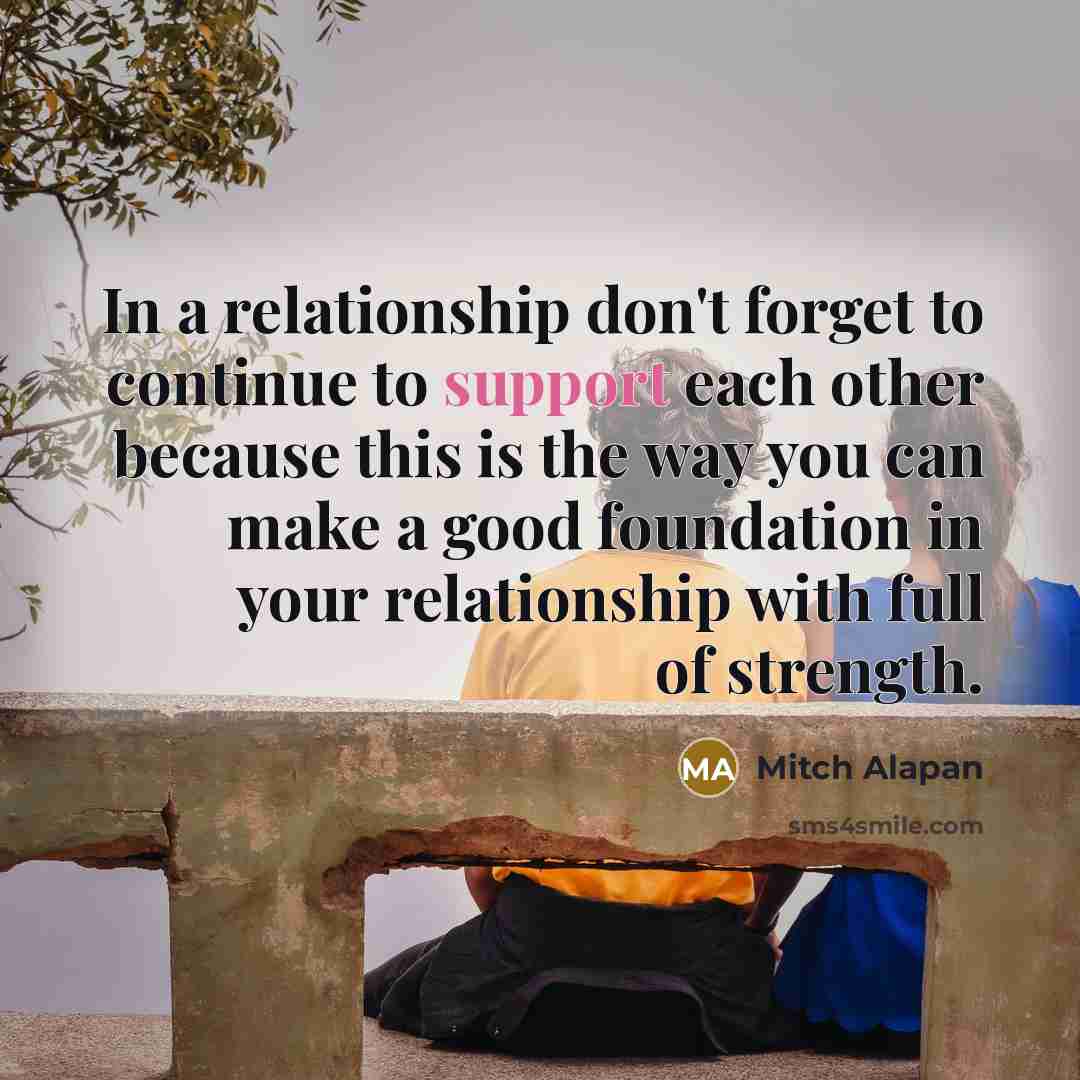“In a relationship don't forget to continue to support each…” quote by Mitch Alapan