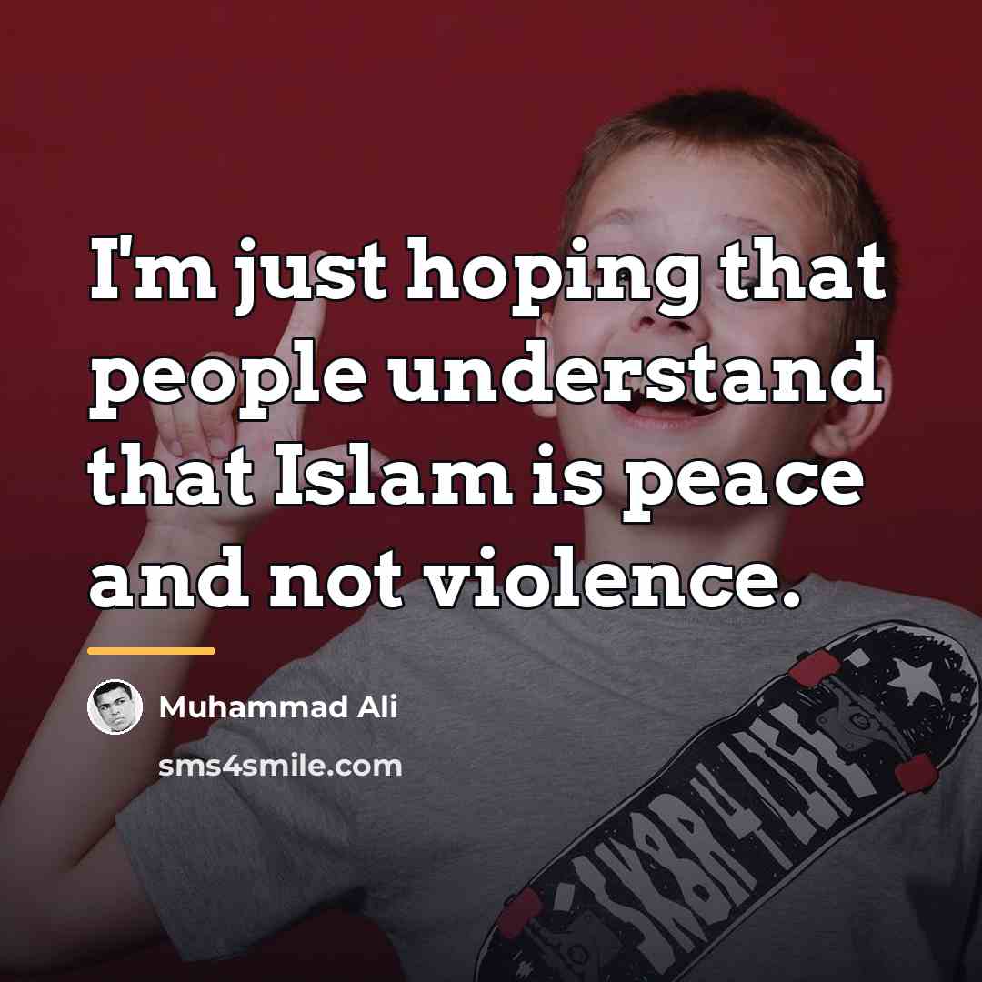 “I'm just hoping that people understand that Islam is peace…” quote by Muhammad Ali