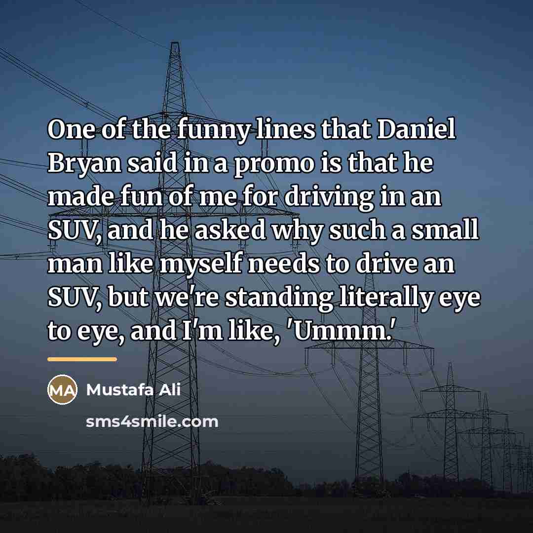 “One of the funny lines that Daniel Bryan said in…” quote by Mustafa Ali