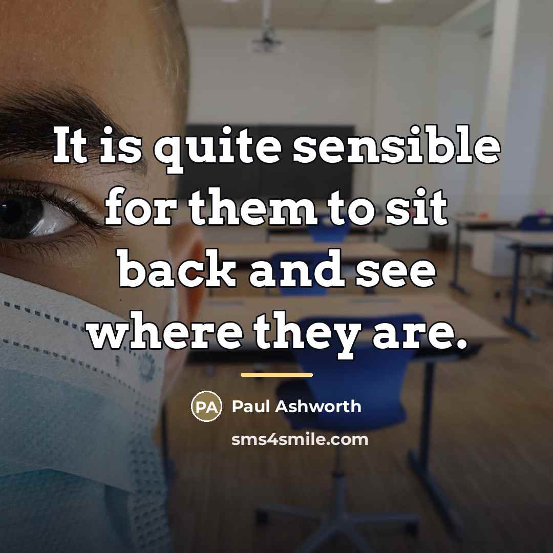 “It is quite sensible for them to sit back and…” quote by Paul Ashworth