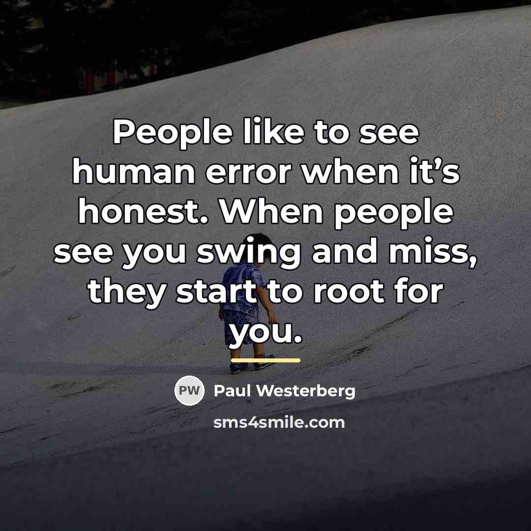 “People like to see human error when it’s honest. When…” quote by Paul Westerberg