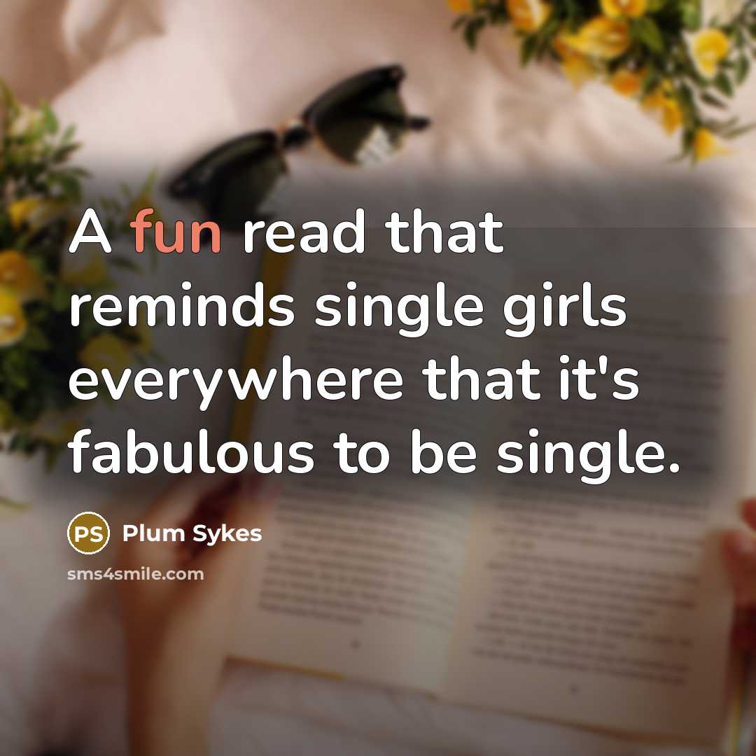 “A fun read that reminds single girls everywhere that it's…” quote by Plum Sykes