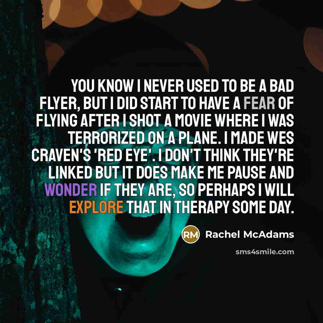 “You know I never used to be a bad flyer,…” quote by Rachel McAdams