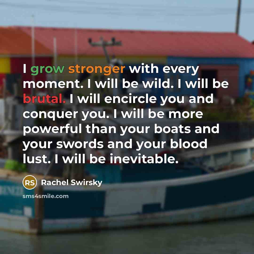 “I grow stronger with every moment. I will be wild.…” quote by Rachel Swirsky