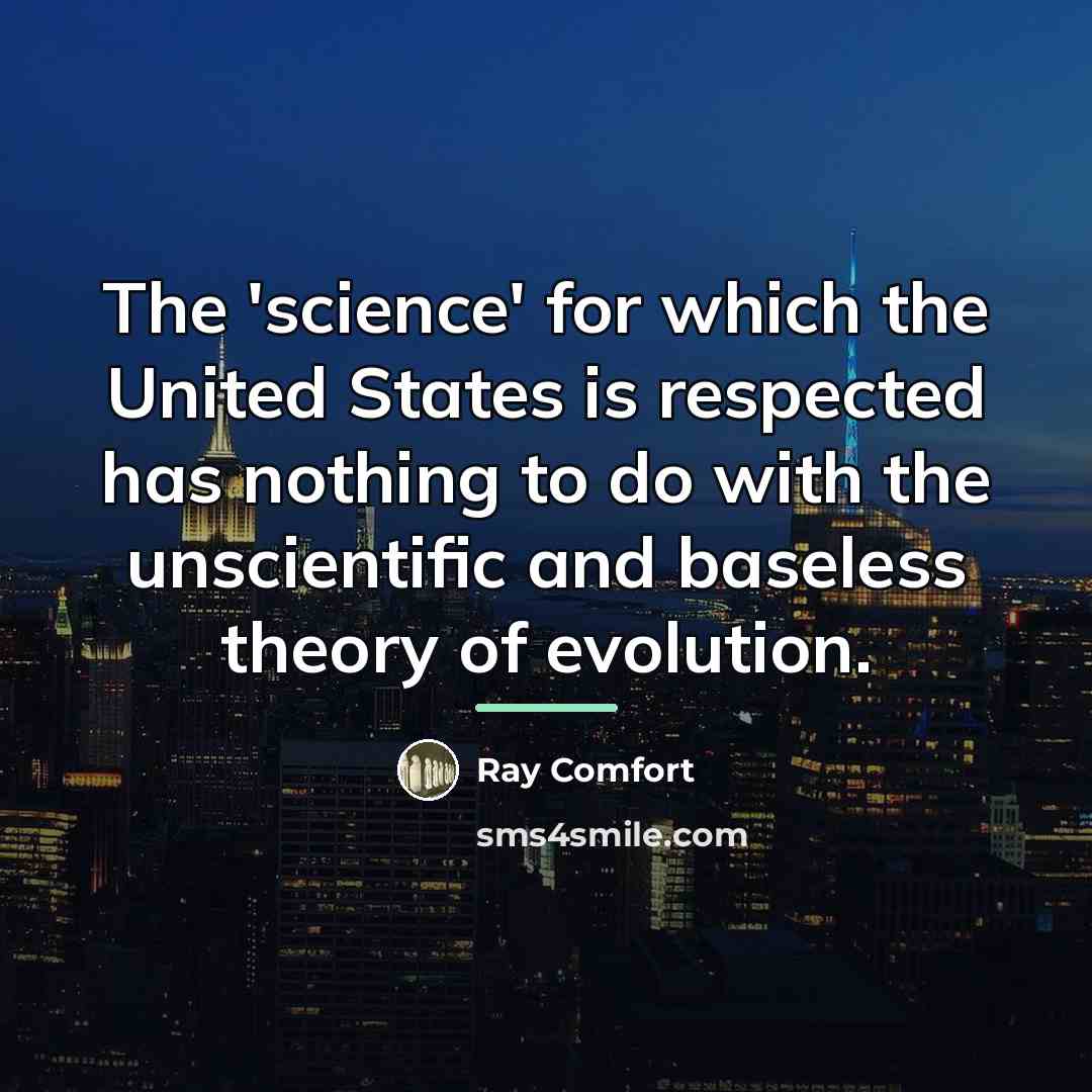 “The 'science' for which the United States is respected has…” quote by Ray Comfort