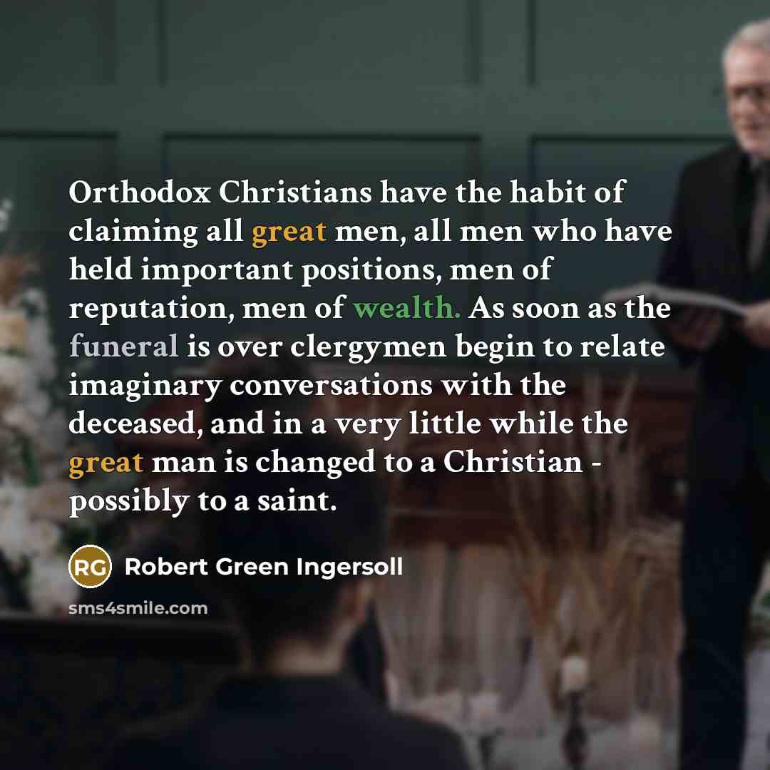“Orthodox Christians have the habit of claiming all great men,…” quote by Robert Green Ingersoll