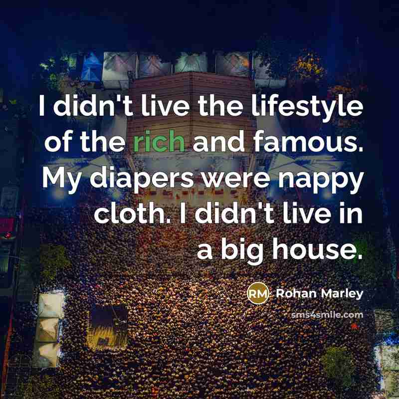 “I didn't live the lifestyle of the rich and famous.…” quote by Rohan Marley
