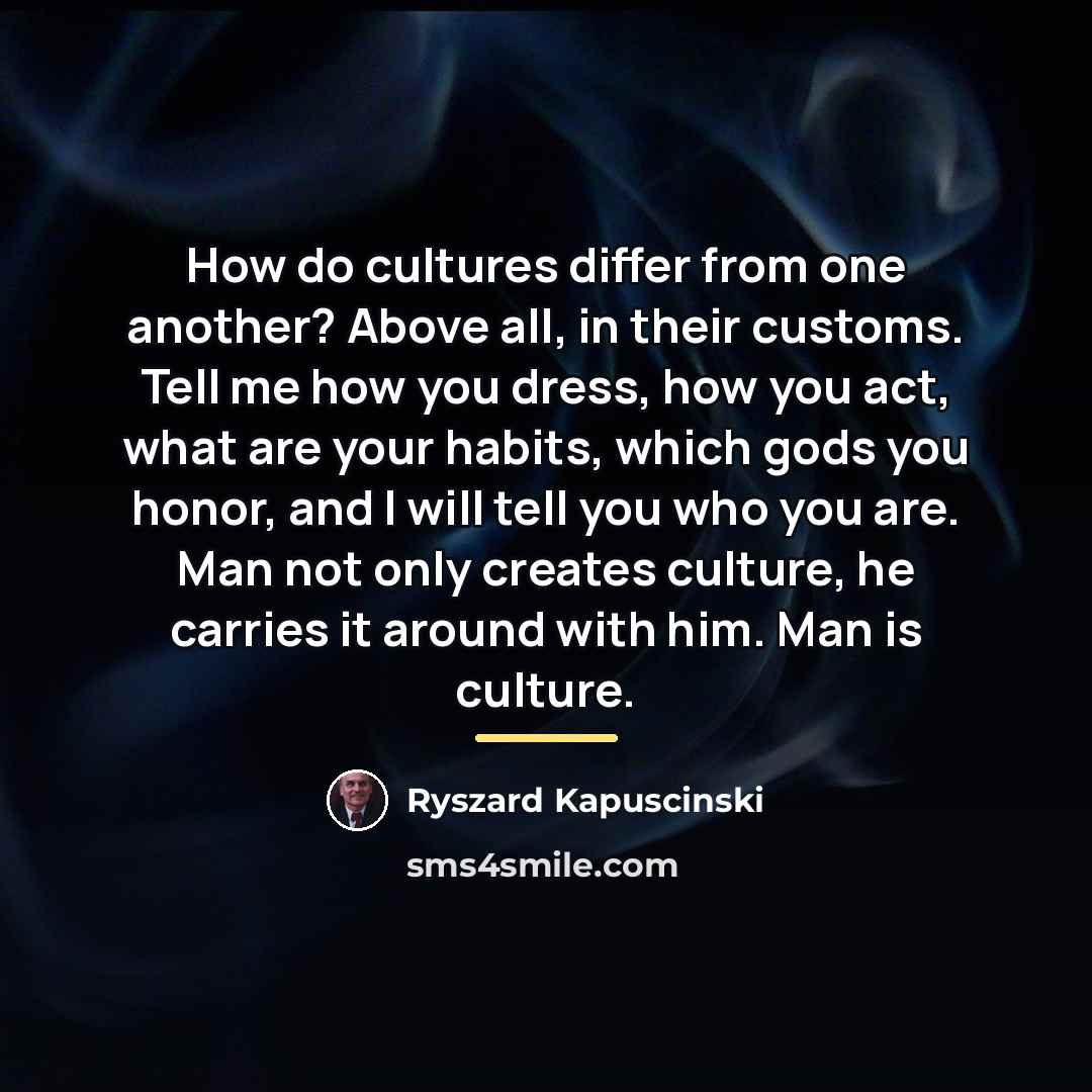 “How do cultures differ from one another? Above all, in…” quote by Ryszard Kapuscinski