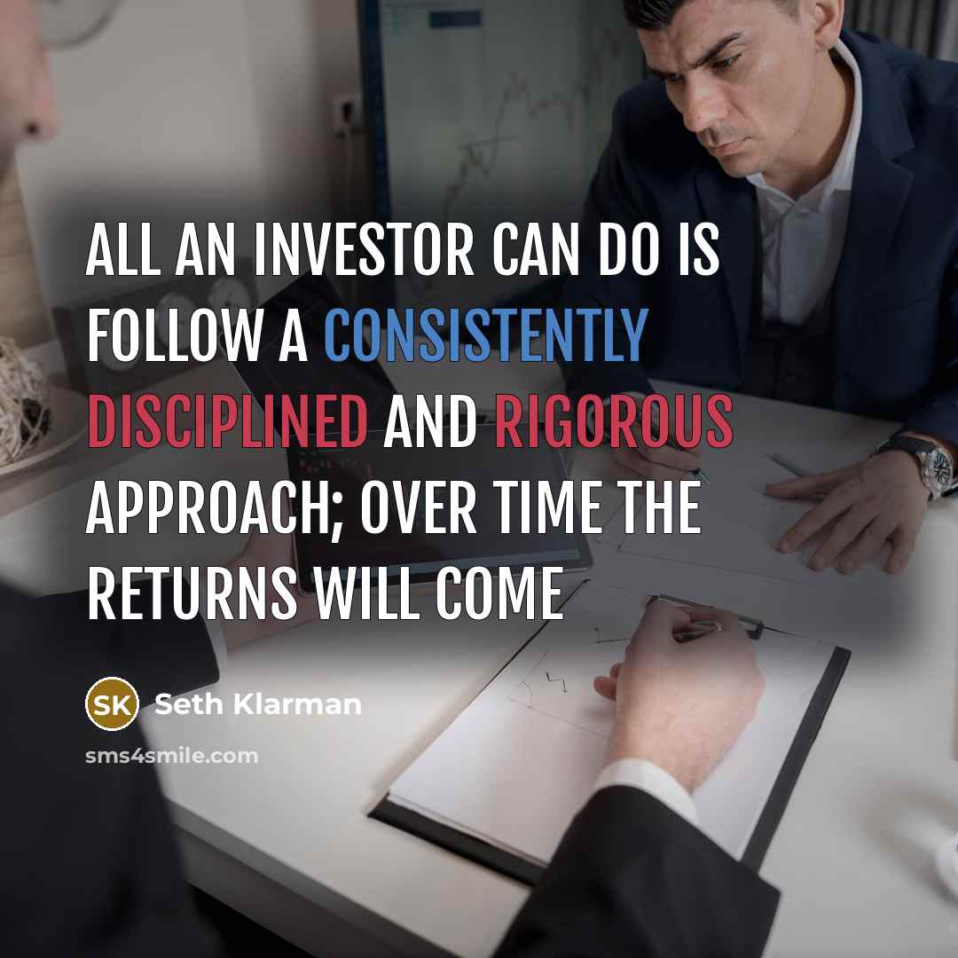 “All an investor can do is follow a consistently disciplined…” quote by Seth Klarman