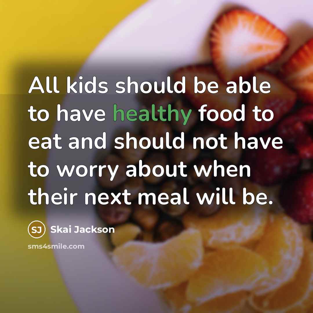 “All kids should be able to have healthy food to…” quote by Skai Jackson