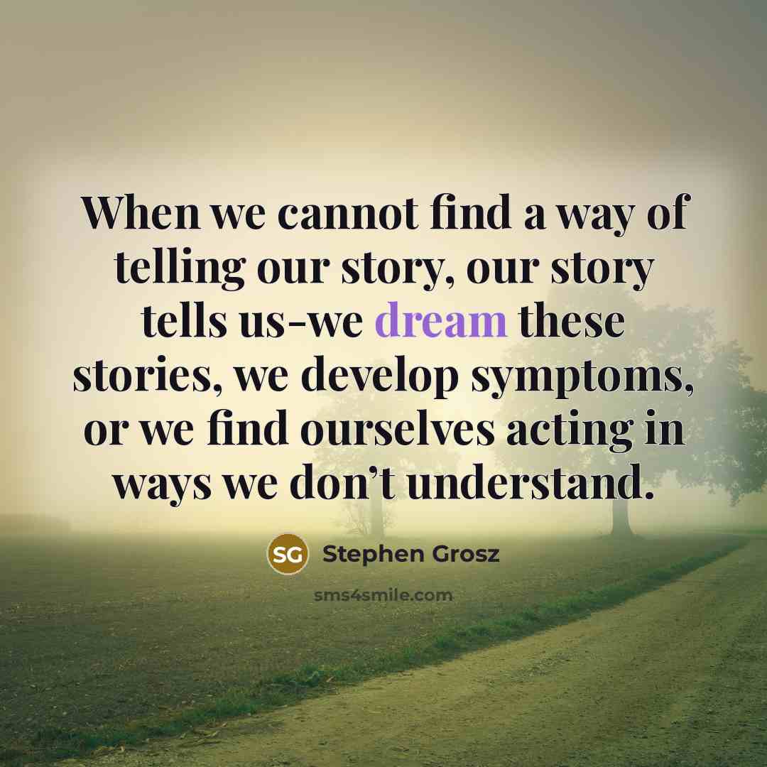 “When we cannot find a way of telling our story,…” quote by Stephen Grosz