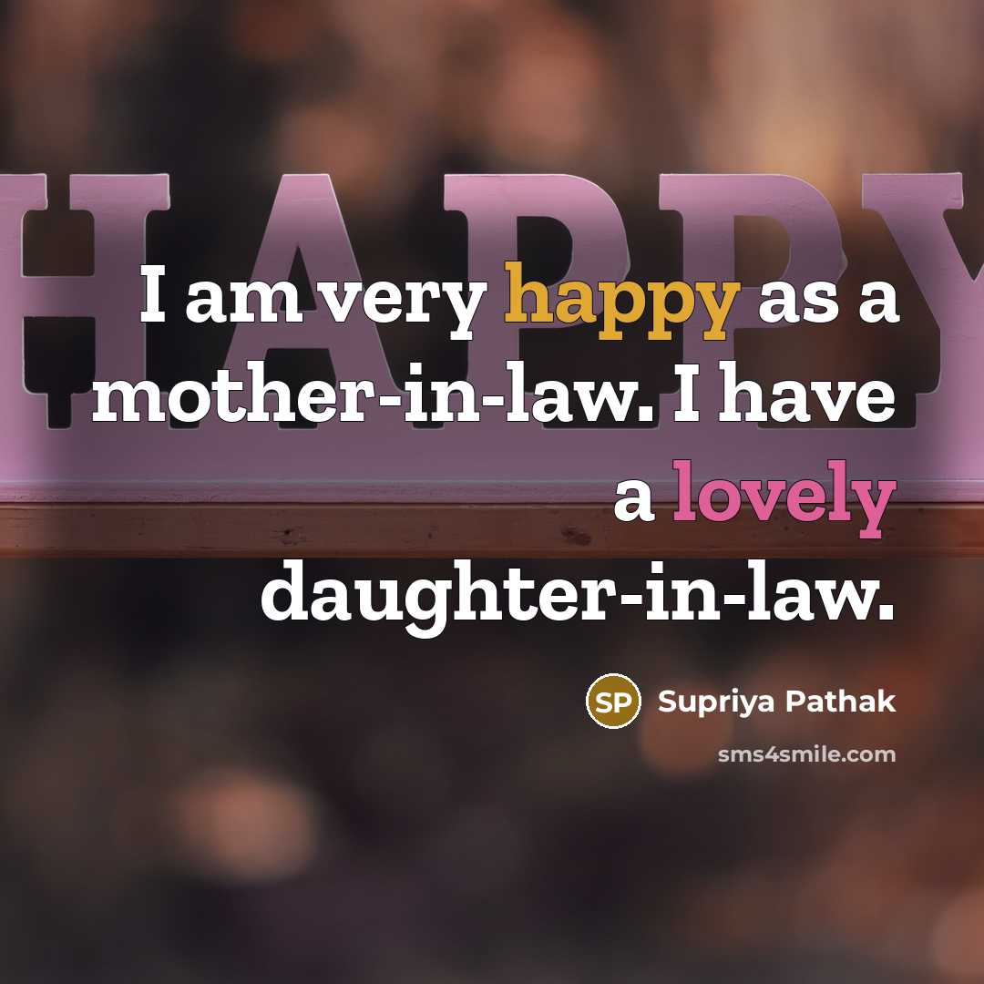 “I am very happy as a mother-in-law. I have a…” quote by Supriya Pathak
