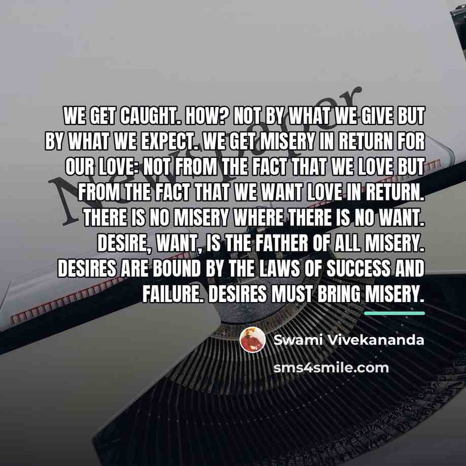 “We get caught. How? Not by what we give but…” quote by Swami Vivekananda