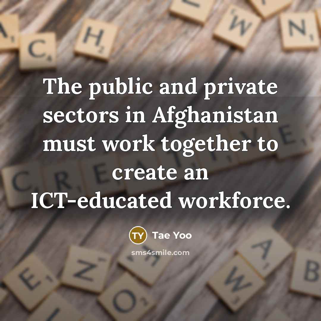 “The public and private sectors in Afghanistan must work together…” quote by Tae Yoo