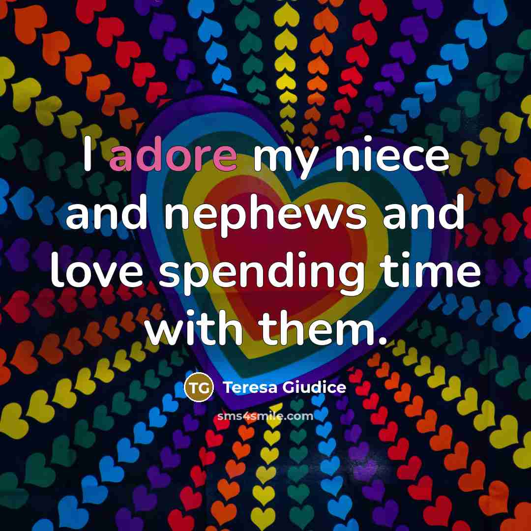 “I adore my niece and nephews and love spending time…” quote by Teresa Giudice