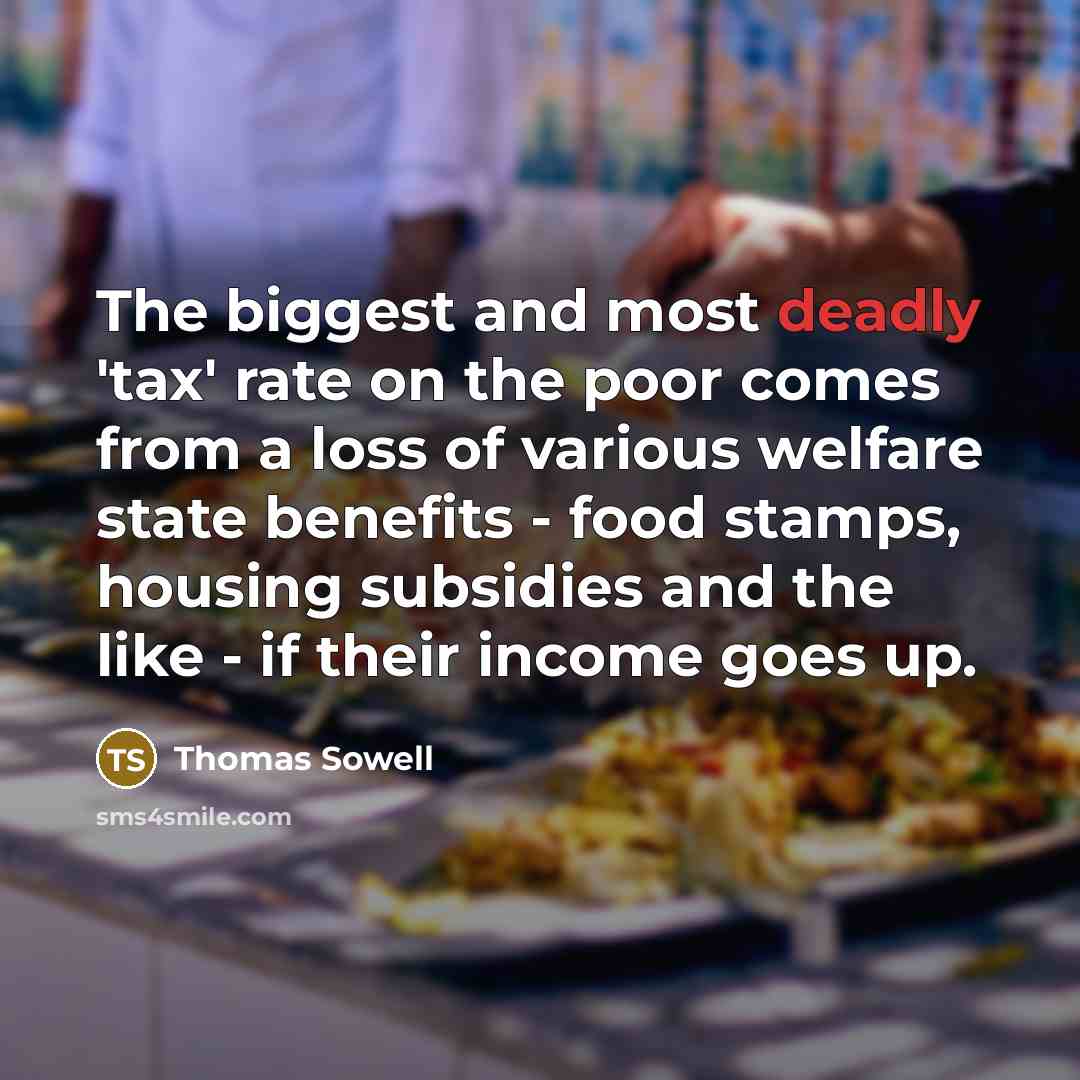“The biggest and most deadly 'tax' rate on the poor…” quote by Thomas Sowell