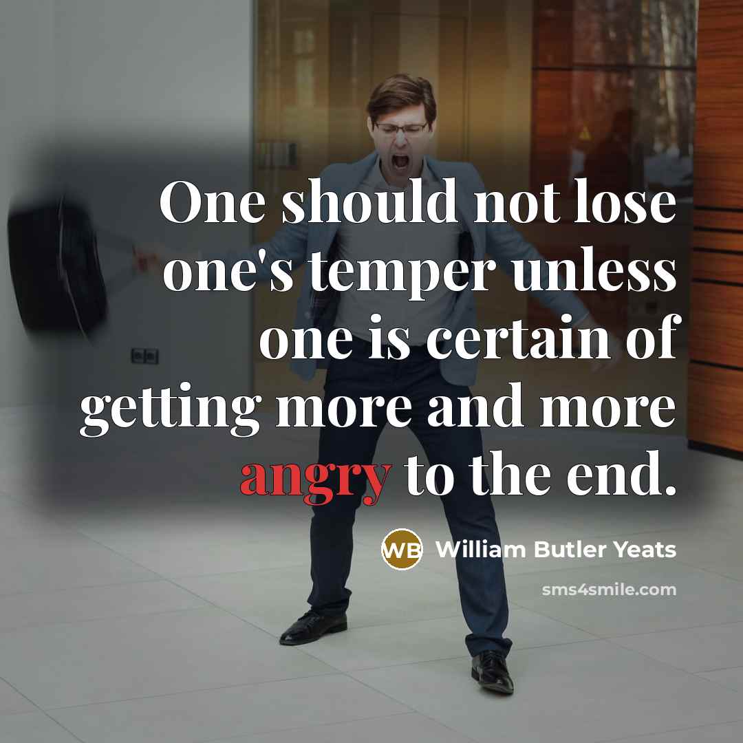 “One should not lose one's temper unless one is certain…” quote by William Butler Yeats