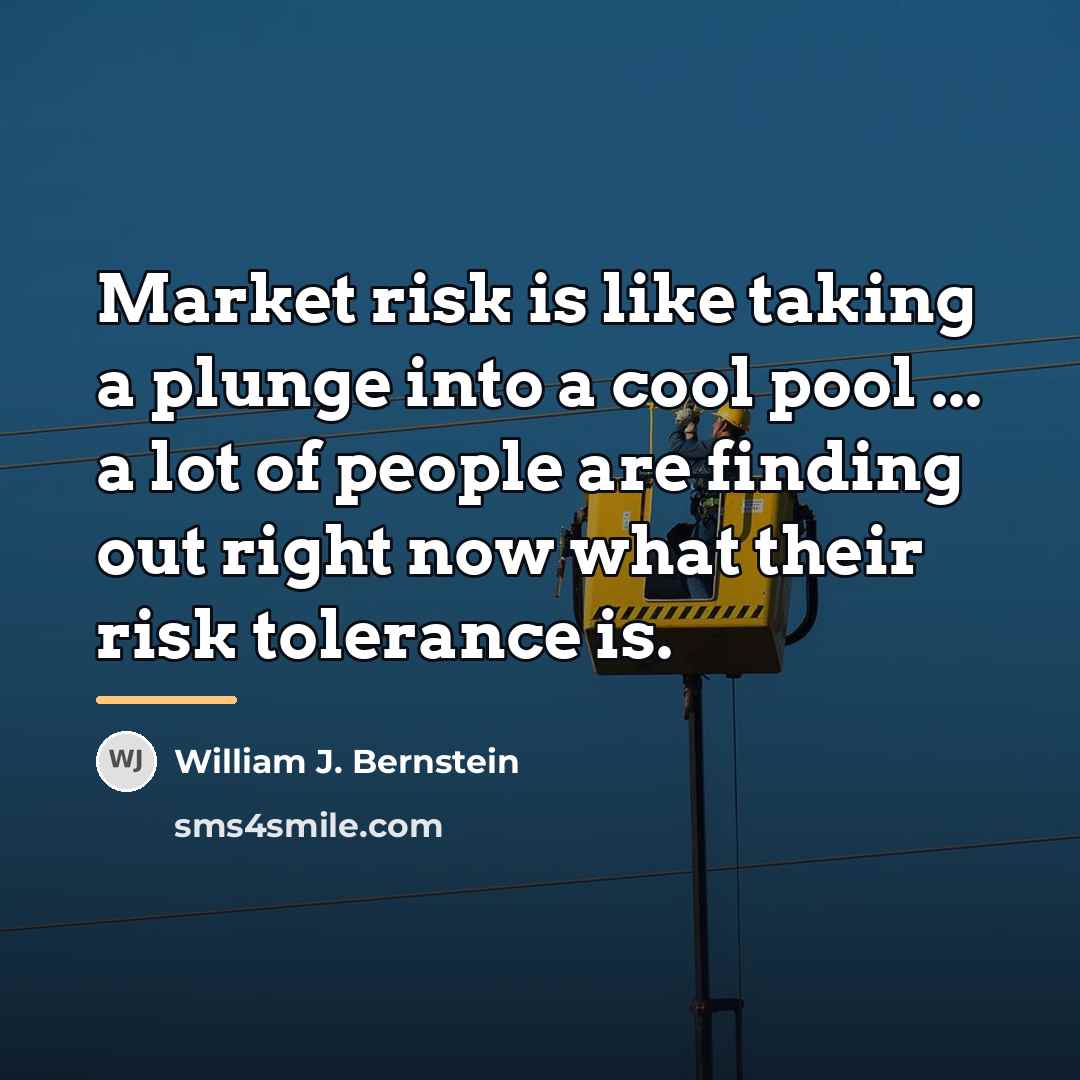 “Market risk is like taking a plunge into a cool…” quote by William J. Bernstein
