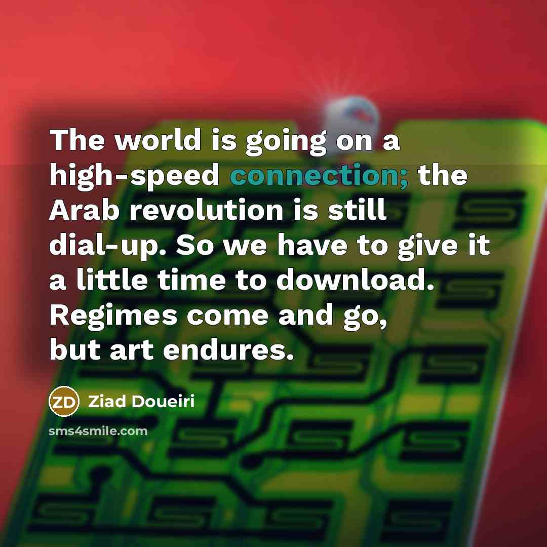 “The world is going on a high-speed connection; the Arab…” quote by Ziad Doueiri