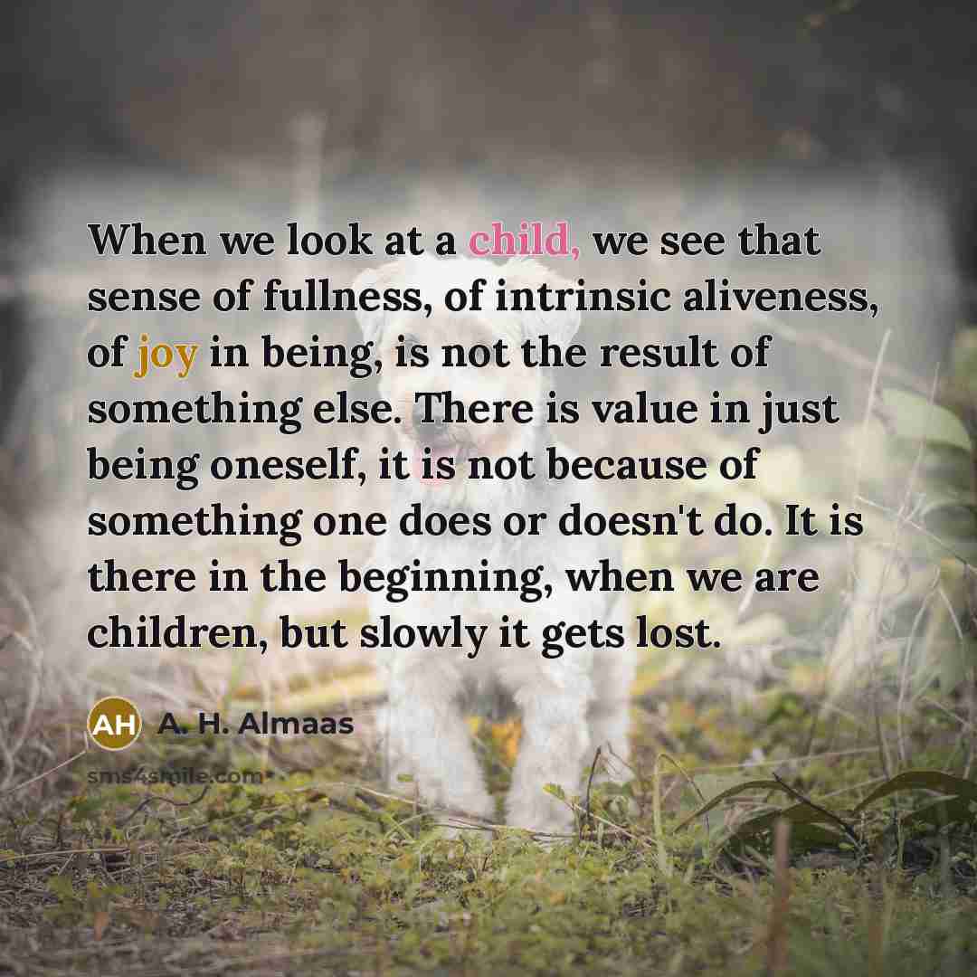 “When we look at a child, we see that sense…” quote by A. H. Almaas