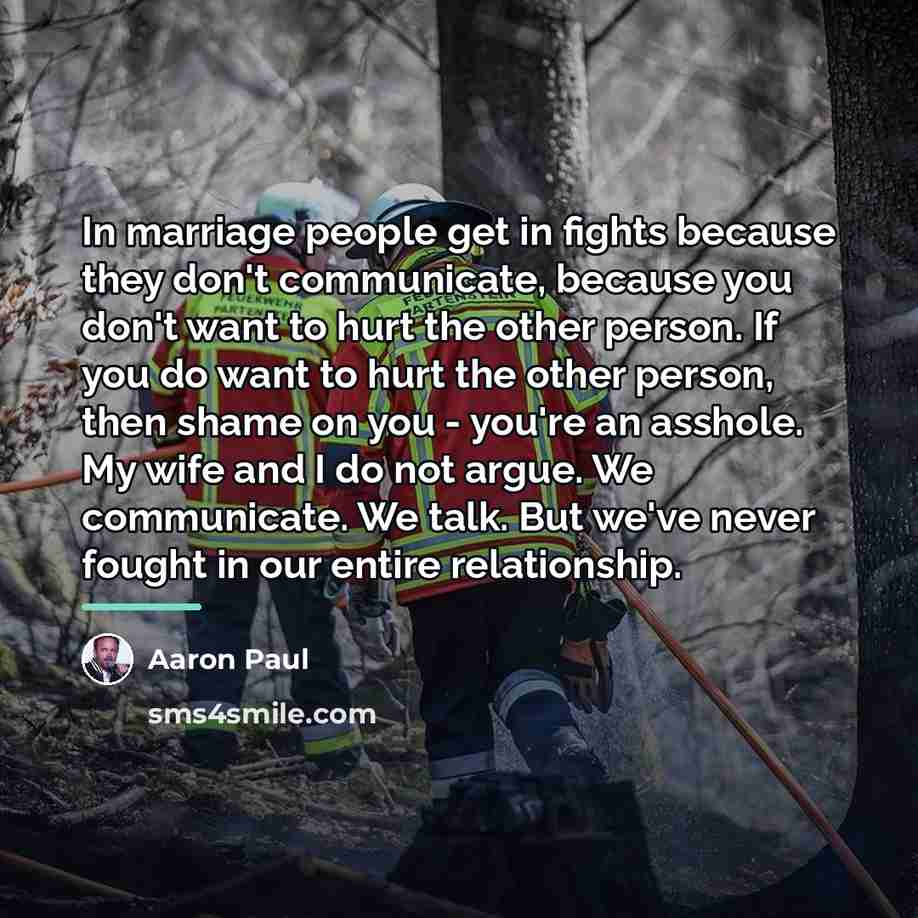 “In marriage people get in fights because they don't communicate,…” quote by Aaron Paul
