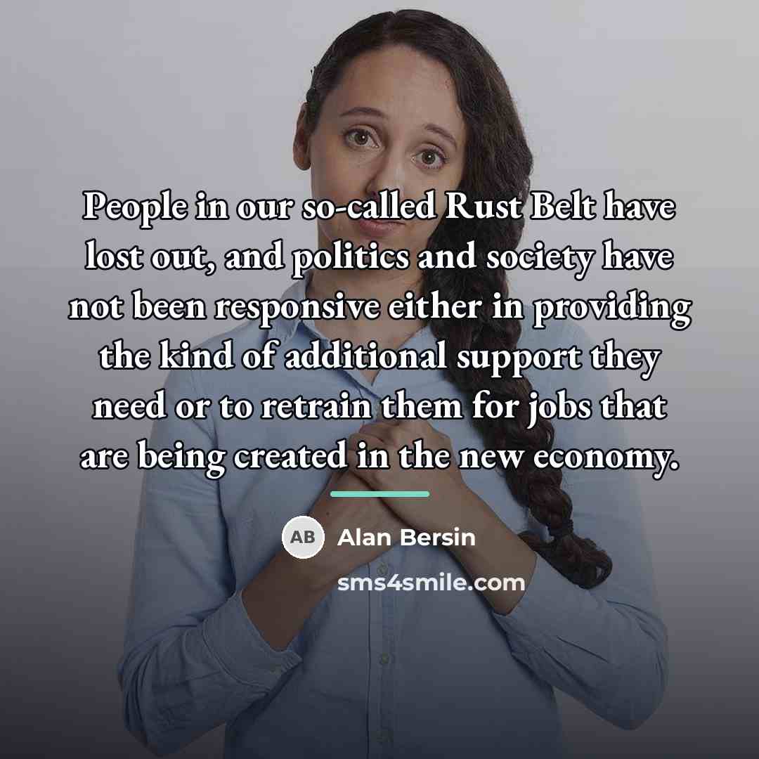 “People in our so-called Rust Belt have lost out, and…” quote by Alan Bersin