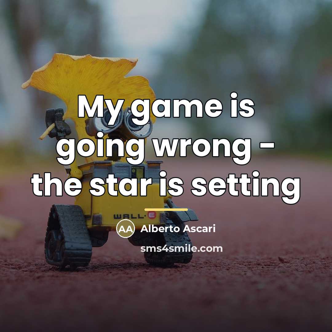 “My game is going wrong - the star is setting…” quote by Alberto Ascari