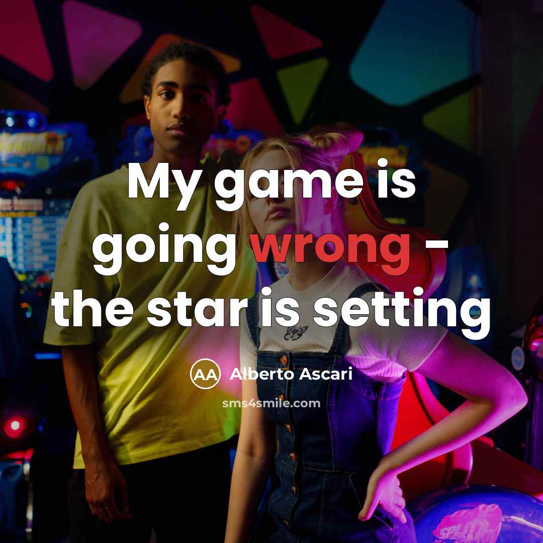 “My game is going wrong - the star is setting” quote by Alberto Ascari