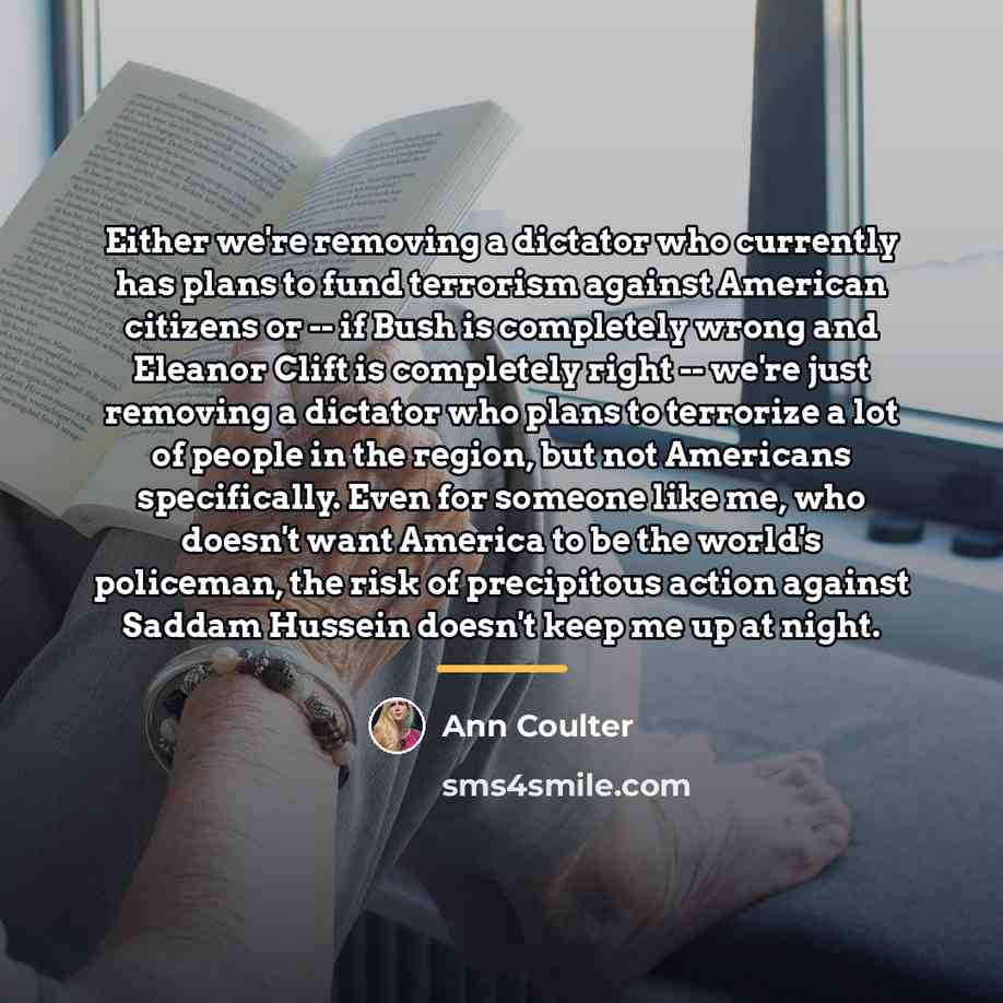 “Either we're removing a dictator who currently has plans to…” quote by Ann Coulter