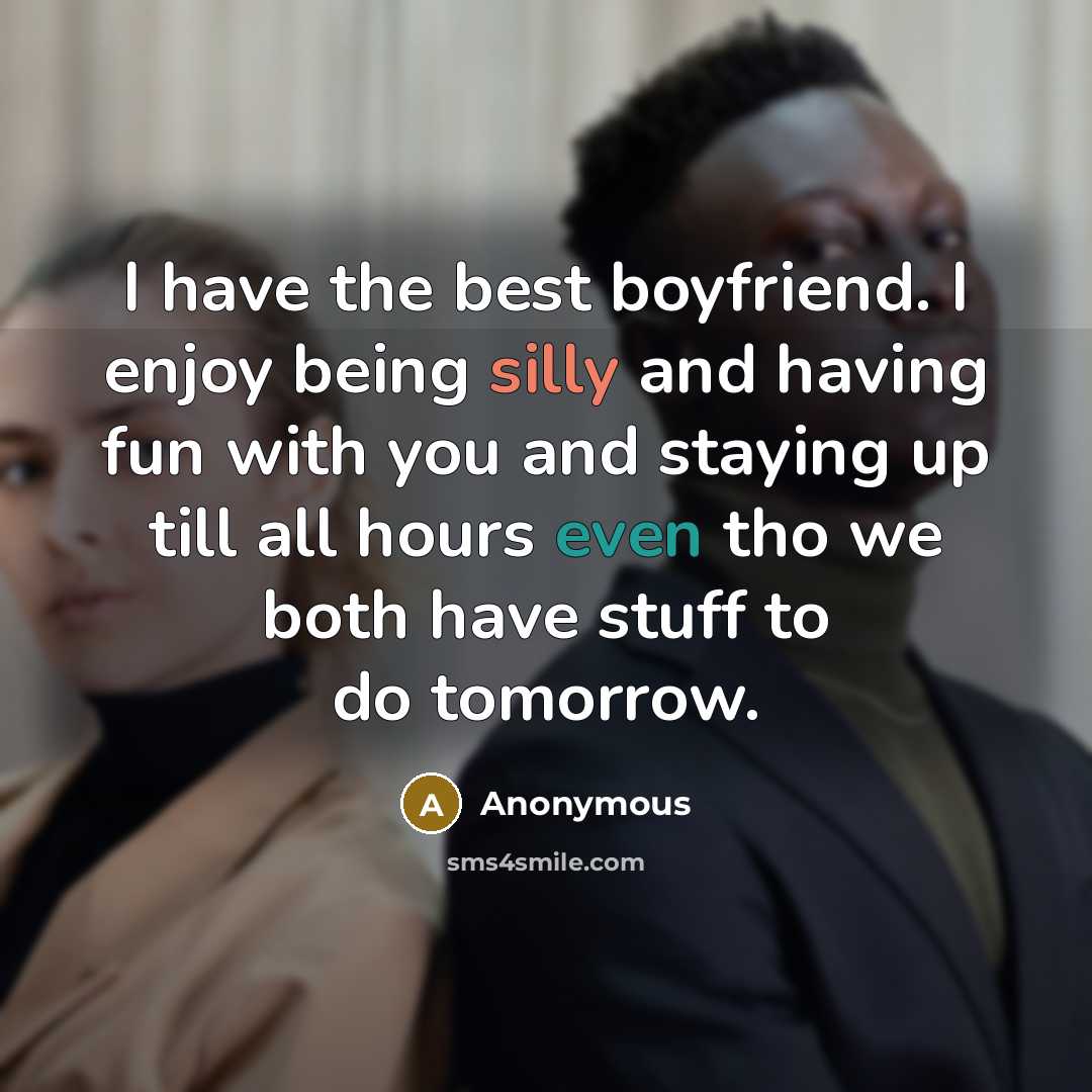 “I have the best boyfriend. I enjoy being silly and…” quote by Anonymous