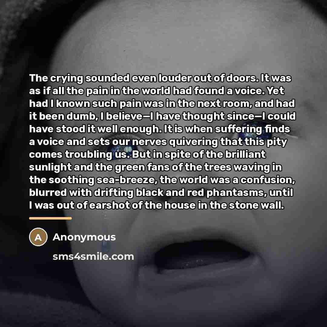 “The crying sounded even louder out of doors. It was…” quote by Anonymous
