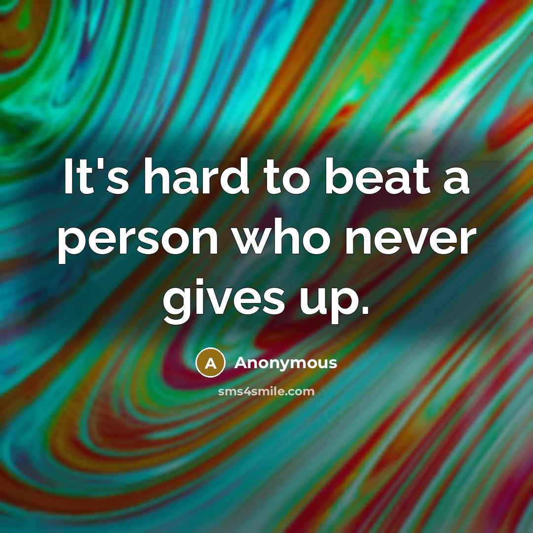 “It's hard to beat a person who never gives up.…” quote by Anonymous