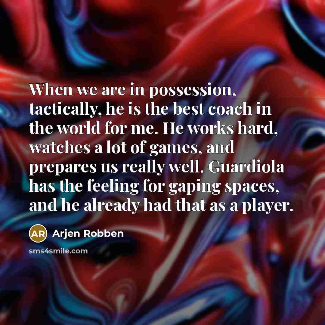 “When we are in possession, tactically, he is the best…” quote by Arjen Robben