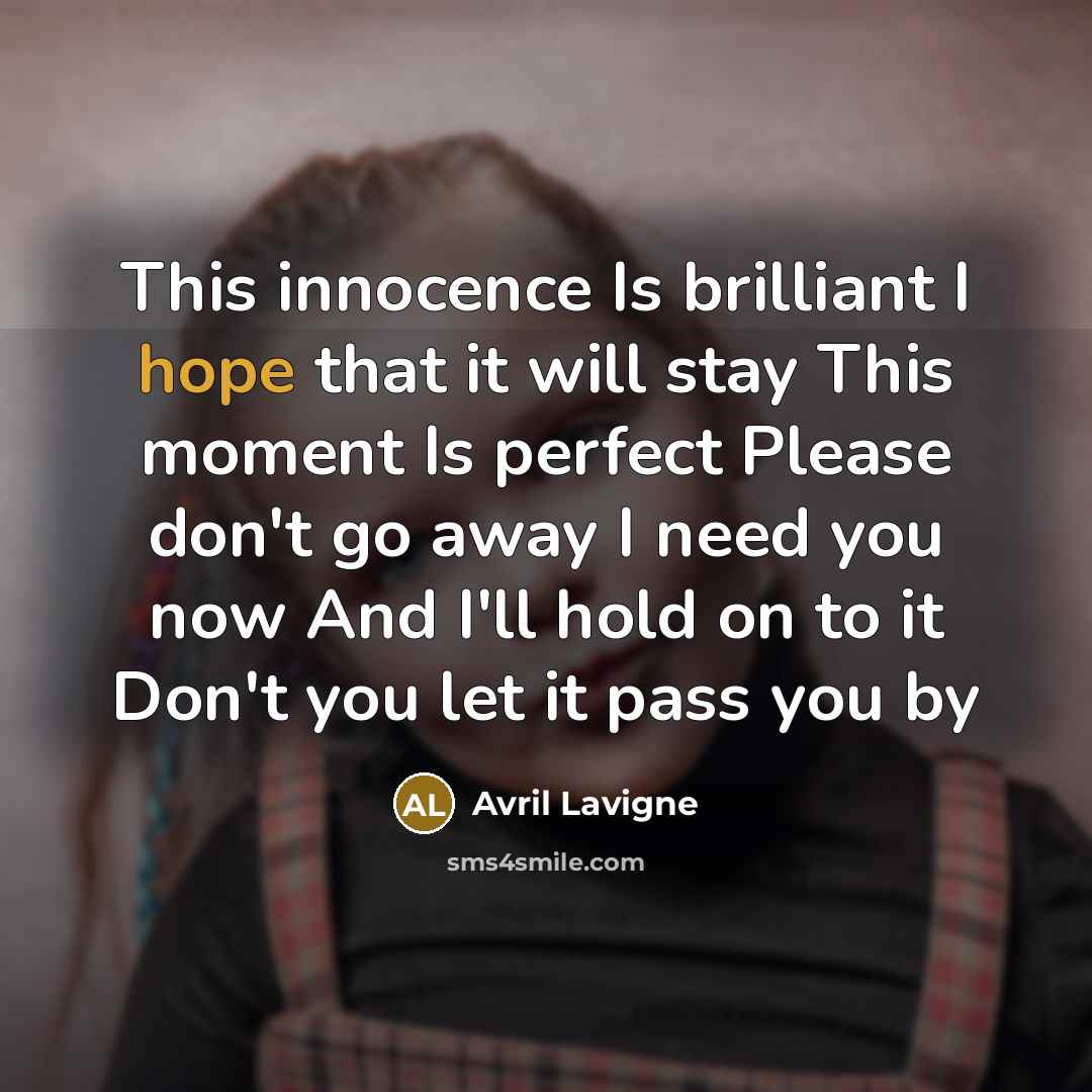 “This innocence Is brilliant I hope that it will stay…” quote by Avril Lavigne